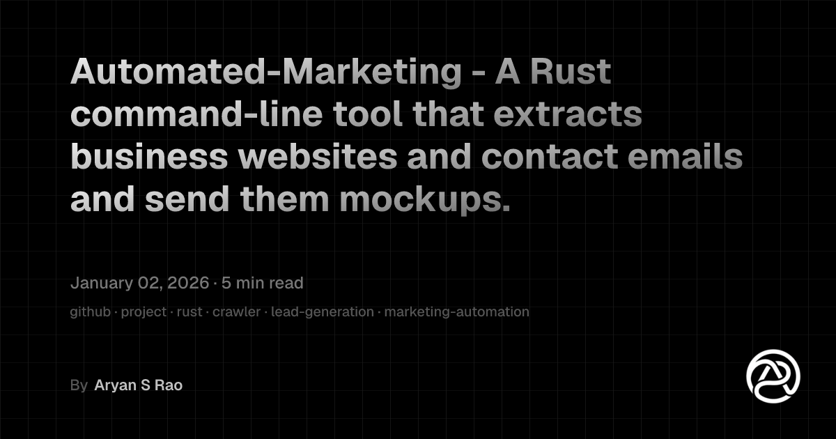 Automated-Marketing - A Rust command-line tool that extracts business websites and contact emails and send them mockups.